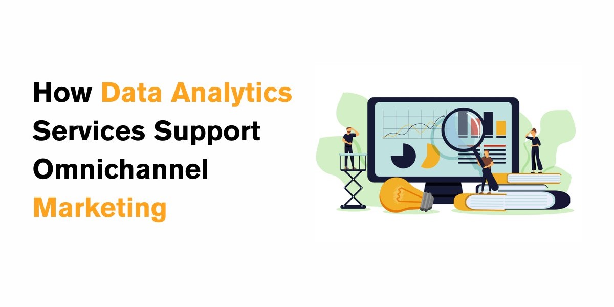 How Data Analytics Services Support Omnichannel Marketing